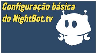 Tutorial do Nightbot.tv - Básico