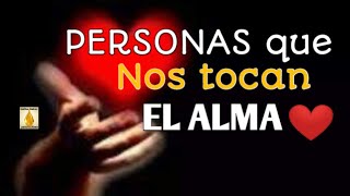 💥❤️PERSONAS Que Nos Tocan EL ALMA❤️💥