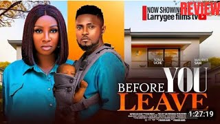 BEFORE YOU LEAVE REVIEW (LATEST NOLLYWOOD MOVIE REVIEW STARRING MAURICE SAM, SONIA UCHE)