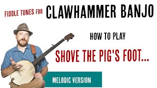 Shove the Pig's Foot a Little Further into the Fire - Melodic Clawhammer Lesson