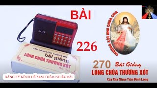 [Bài 226] Máy 270 Bài Giảng Mới Nhất Lòng Chúa Thương Xót   - CHA GIUSE TRẦN ĐÌNH LONG