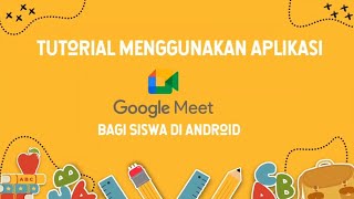 Tutorial Menggunakan Google Meet Untuk Siswa di Android | Part 1