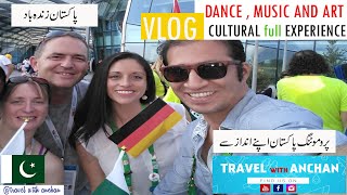 Dance, Music, Art | My Cultural Experience  | Pakistan Zindabad | Travel with Anchan