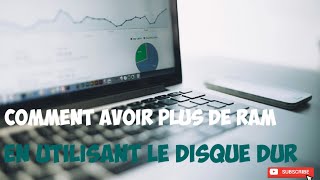 AVOIR PLUS DE RAM EN UTILISANT LE DISQUE DUR PC