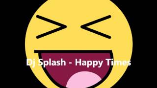 Dj Splash - Happy Times