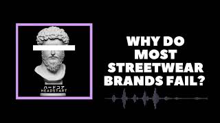 Why Do Most Streatwear Brands Fail