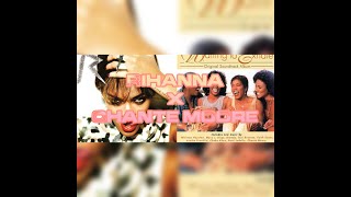 Rihanna x Chante Moore ~ Wey U Watch N Learn (Mashup)