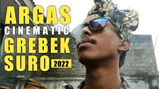 Cinematic Argas - Grebek Suro