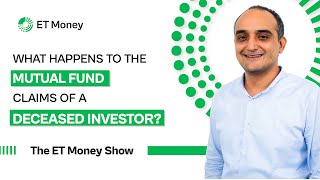 What Happens To The Mutual Fund Claims Of A Deceased Investor? | The ET Money Show