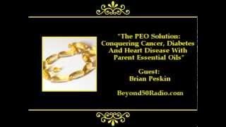 The PEO Solution: Conquering Cancer, Diabetes and Heart Disease with Parent Essetial Oi