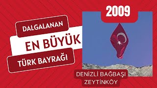 DALGALANAN EN BÜYÜK TÜRK BAYRAĞI - DENİZLİ ZEYTİNKÖY