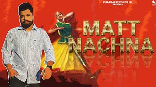 Matt  Nachna | Sunny Fateh | Ash Khatrai |  @KhatraiRecordsUK | New Punjabi Songs 2023