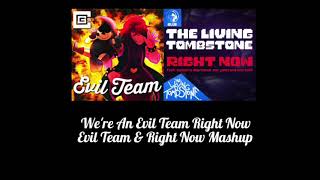 Right Now & Evil Team Mashup (We're An Evil Team Right Now)