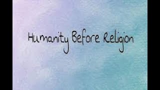 Humanity before Religion