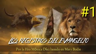 Los registros del evangelio -basado en Mary Bodie-  Pte 1- Hna. Mónica Díaz