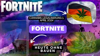 Fortnite heute Ohne Bauen | Deutschland Cannabis-Legalisierung 1. April 2024