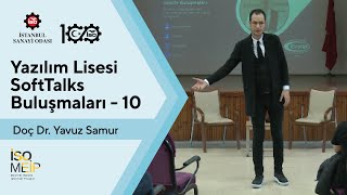 Yazılım Lisesi SoftTalks Buluşmaları - 10 | Konuk: Doç. Dr. Yavuz Samur | Yazılım Geliştirme