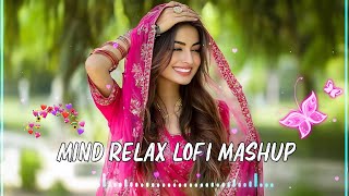 Mind Fresh Mashup💞Slowed & Reverb❤️ Arijit Singh love mashup 😍 Heart Touching Songs#song#songviral