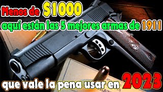 Menos de $ 1000 aquí están las 5 mejores armas de 1911 que vale la pena usar en 2023