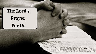 The Lord's Prayer For Us