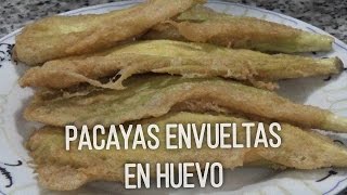 Pacayas Envueltas en Huevo - Receta de Guatemala - Video #48