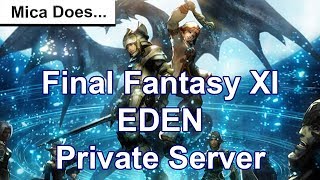 I gave the Final Fantasy XI: Eden Private Server a go!