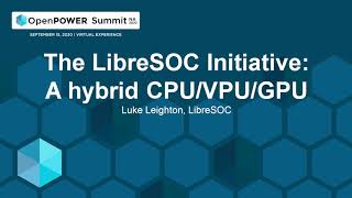 The LibreSOC Initiative: A hybrid CPU/VPU/GPU - Luke Leighton, LibreSOC