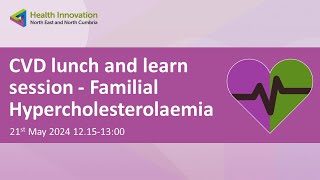 Webinar | CVD Lunch and Learn - Familial Hypercholesterolaemia (21 May 2024)