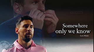 Keane - SomeWhere Only We Know | Lionel Messi