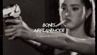 bones-airplane mode (sped up+reverb)