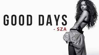 SZA - Good Days [Full HD] lyrics