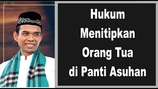 Tanya Jawab Ust. Abdul Somad - Hukum Menitipkan Orang Tua di Panti Asuhan | Dakwah Cyber