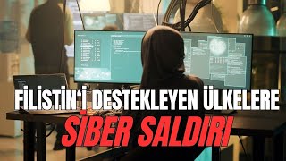 Filistin'i destekleyen ülkelerin devlet kuruluşlarına ve savunma şirketlerine siber saldırı