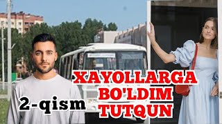 Xayollarga bo'laman tutqun |                           2-qism | HIKOYA