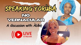 Speaking Yoruba - No Vernacular - Overcome the FEAR of Speaking Yoruba