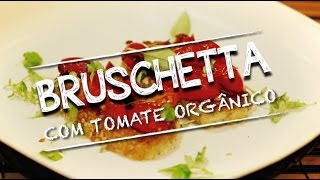 Cozinha de Casa Oficial - Bruschetta sem glúten com tomate orgânico