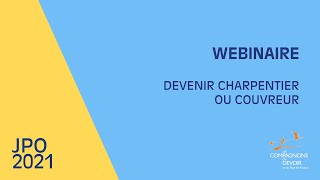 Devenir charpentier ou couvreur | JPO numériques des Compagnons du Devoir