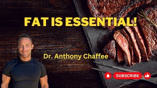 Why is  FAT  essential? Dr. Anthony Chaffee