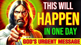 GOD SAYS ➡️ THIS WILL HAPPEN IN ONE DAY MY CHILD DON'T SKIP || God's Message Now | #jesus #bible #yt