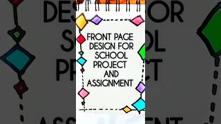 Front page design for school projects #frontpagedesignforassignment #frontpagedesigns #easydesign