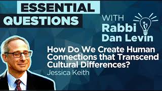 How Do We Create Human Connections That Transcend Cultural Differences? with Jessica Keith