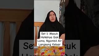 SET 1 : Masuk Hotelnya Gak Lama, Ngambil Air Langsung Keluar