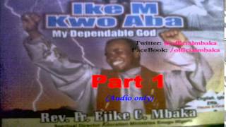 Ike M Kwo Aba (My Dependable God) Part 1 - Official Father Mbaka