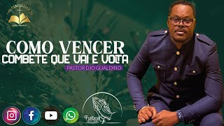 Tema: Como Vencer Combete que Vai e Volta - Pastor Djo Gualdino