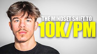 The Mindset Shift That Took Me To 10K/PM