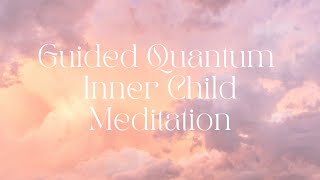 Inner Child Quantum Guided Meditation