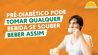 Pré-diabético, pode beber se souber o jeito certo