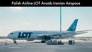 Polish Airline LOT Avoids Iranian Airspace