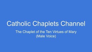 The Chaplet of the Ten Virtues of Mary (Male Voice)