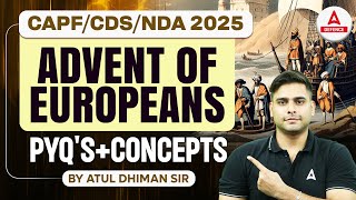 CAPF/CDS/NDA 2025 | ADVENT OF EUROPEANS 
PYQ'S+CONCEPTS | By Atul Dhiman Sir